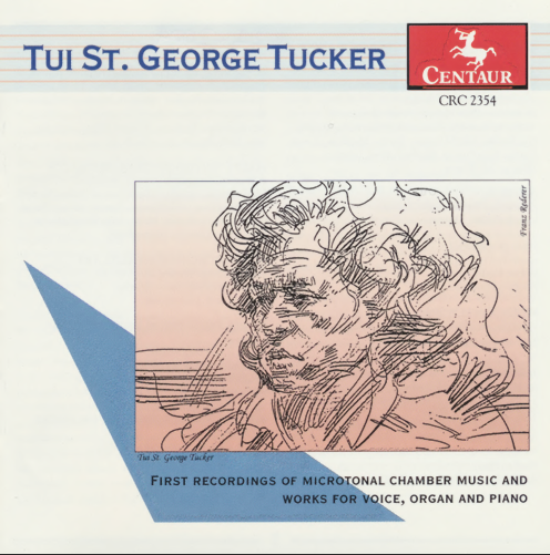 The Music of Tui St. George Tucker, Centaur Records, 1998.