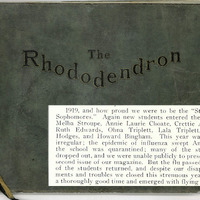 1919, and how proud we were to be the 'Studious Sophomores.' Again new students entered the class: Melba Stroupe, Annie Laurie Choate, Crettie Adams, Ruth Edwards, Ohna Triplett, Lala Triplett, Fred Hodges, and Howard Bingham. This year was very irregular; the epidemic of influenza swept America; the school was quarantined; many of the students dropped out, and we were unable to publicly to present the second issue of our magazine. But the flu passed, most of the students returned, and despite our disappointments and troubles we closed this strenuous year with a thoroughly good time and emerged with flying colors.